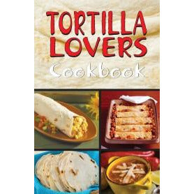 Book - Tortilla Lovers Cookbook